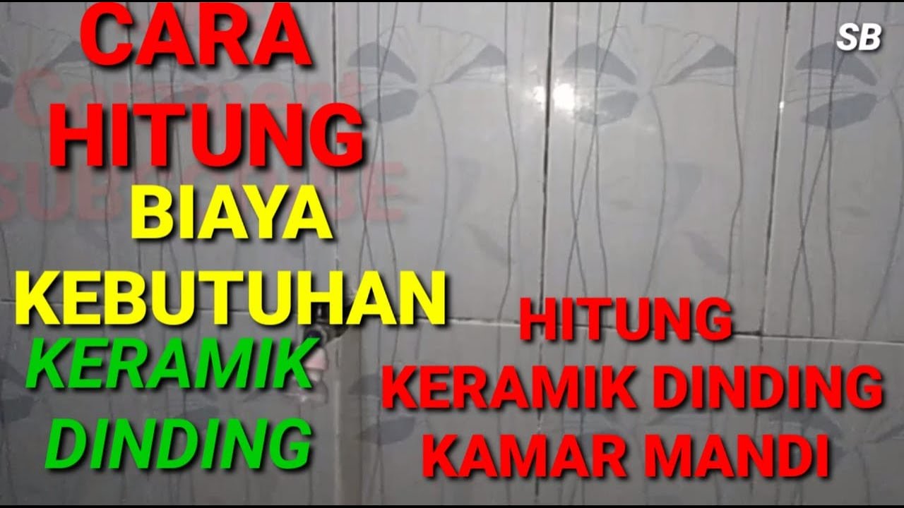 CARA HITUNG BIAYA PASANG KERAMIK DINDING KAMAR MANDI || MENGHITUNG BIAYA KERAMIK DINDING LENGKAP