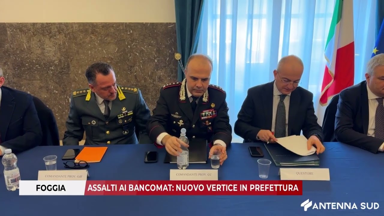 4 MARZO 2026 - FOGGIA: ASSALTI AI BANCOMAT: NUOVO VERTICE IN PREFETTURA