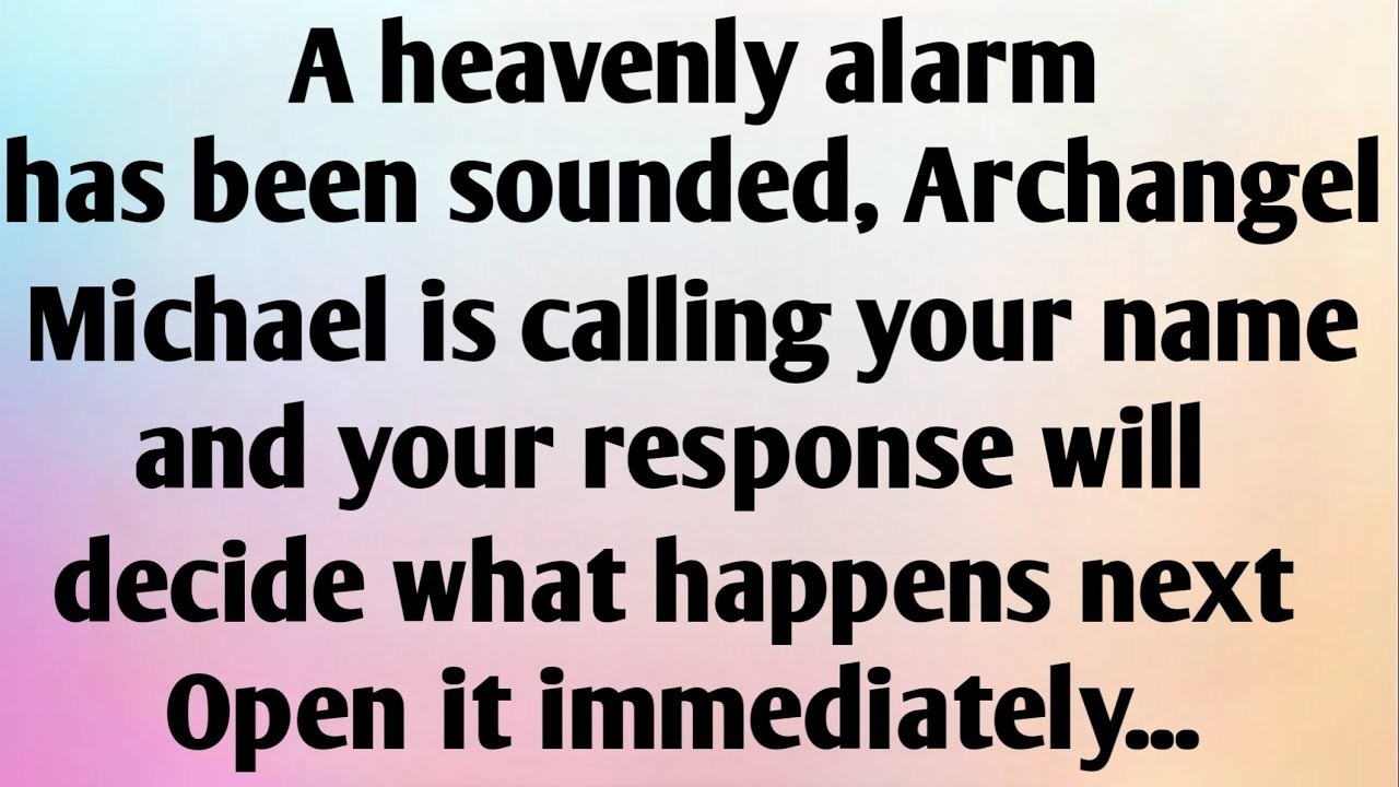 A HEAVENLY ALARM HAS BEEN SOUNDED, ARCHANGEL MICHAEL IS...