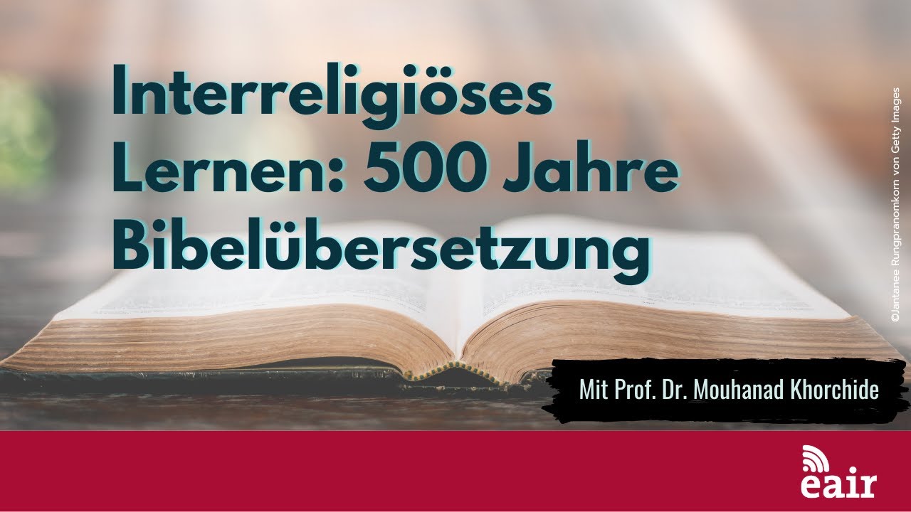 Interreligiöses Lernen: 500 Jahre Bibelübersetzung. Vortrag von Prof. Dr. Mouhanad Khorchide