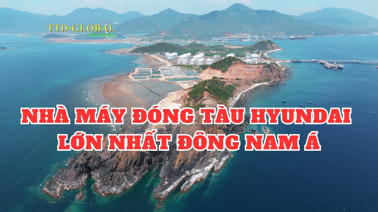 Khám phá khu vực đóng tàu Hyundai ở Vịnh Vân Phong Khánh Hòa