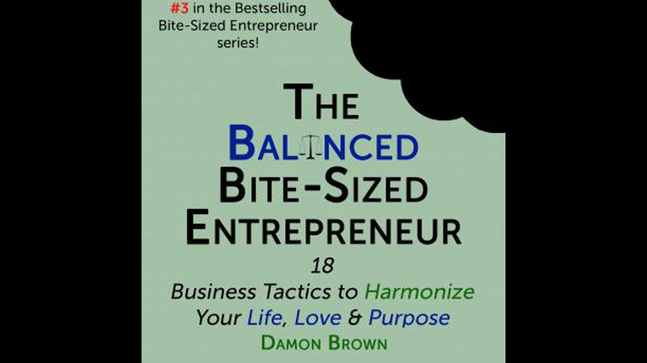 The Balanced Bite-Sized Entrepreneur by Damon Brown