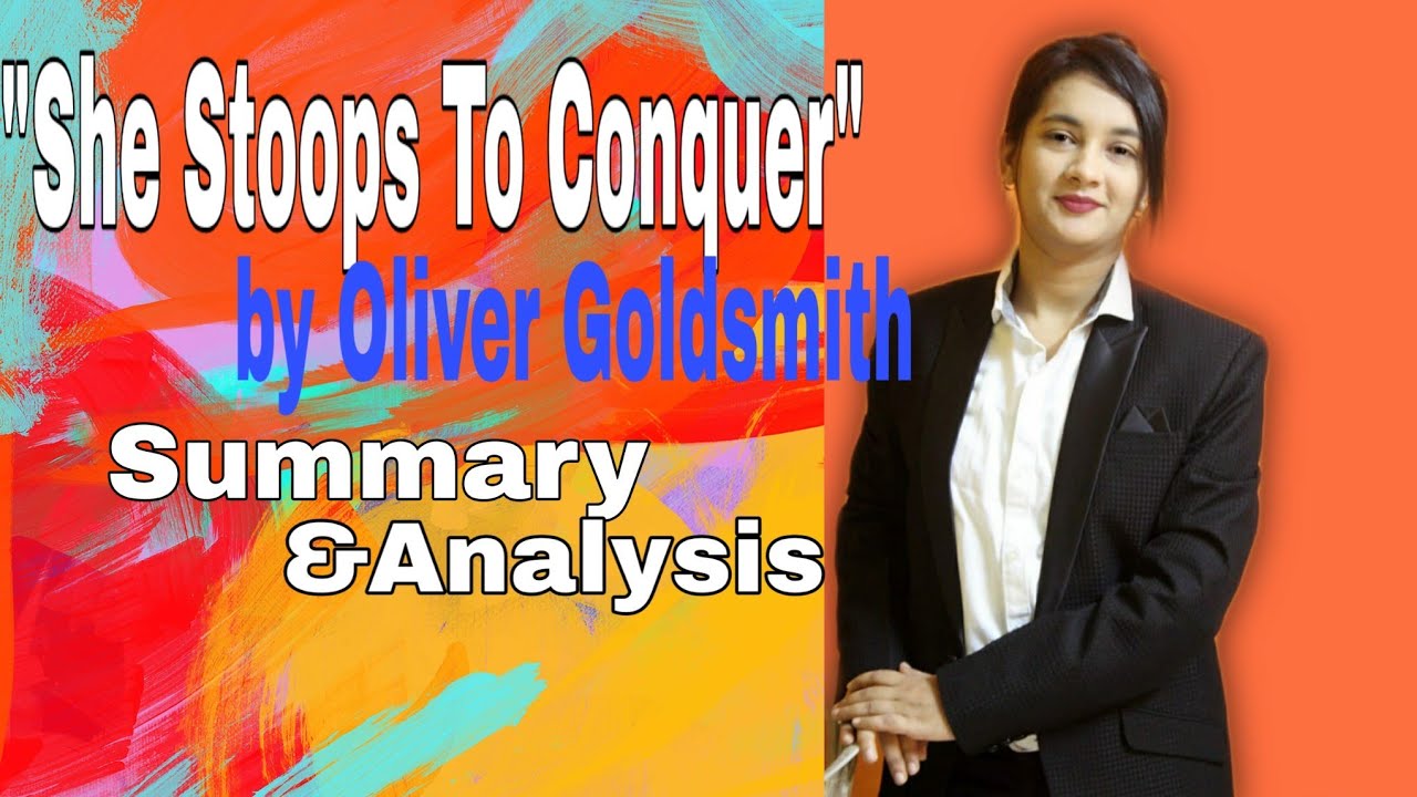 she stoops to conquer by oliver goldsmith|summary,analysis,themes of the  the she stoops to conquer