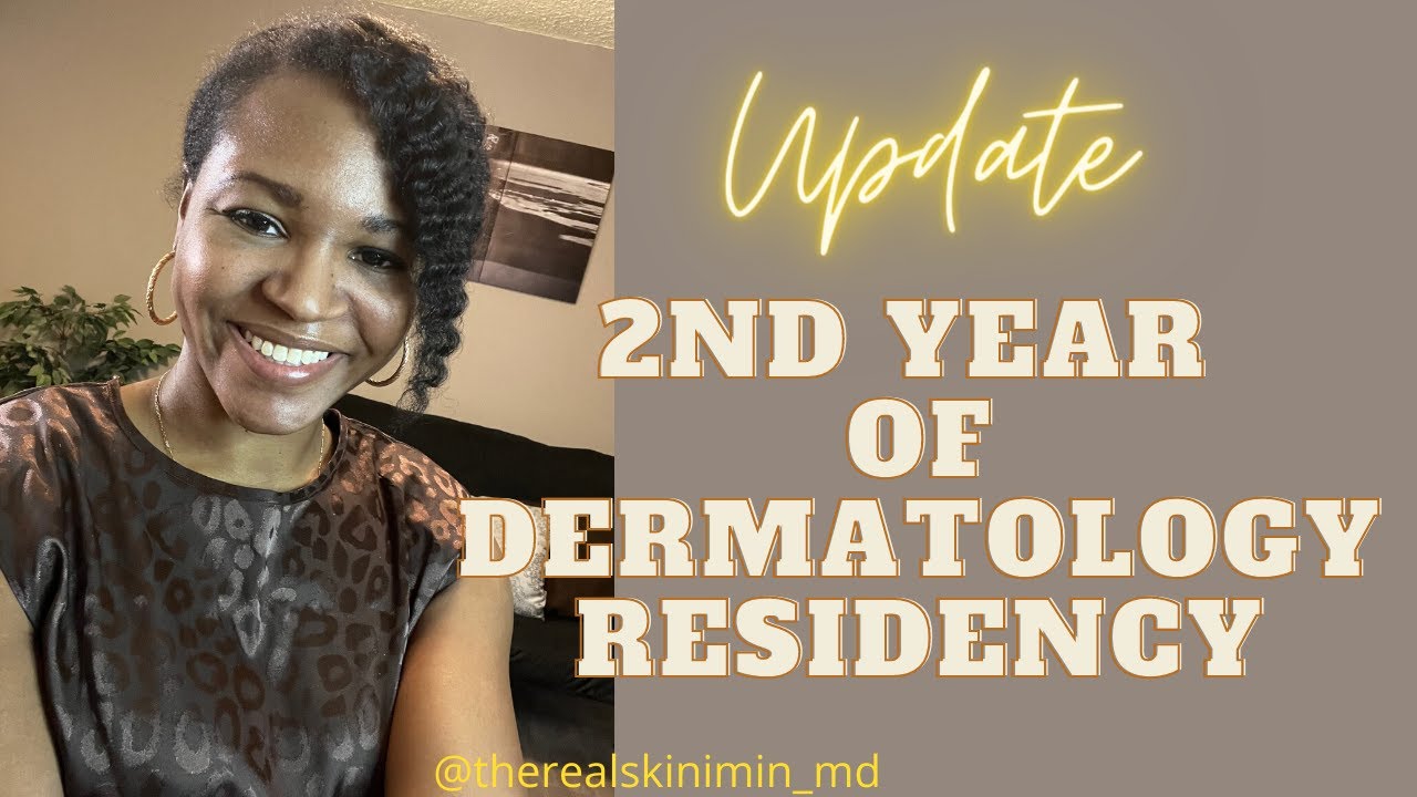 Dermatology Residency: Second Year Update