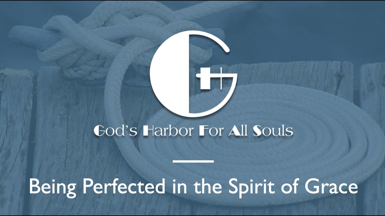 Being Perfected in the Spirit of Grace