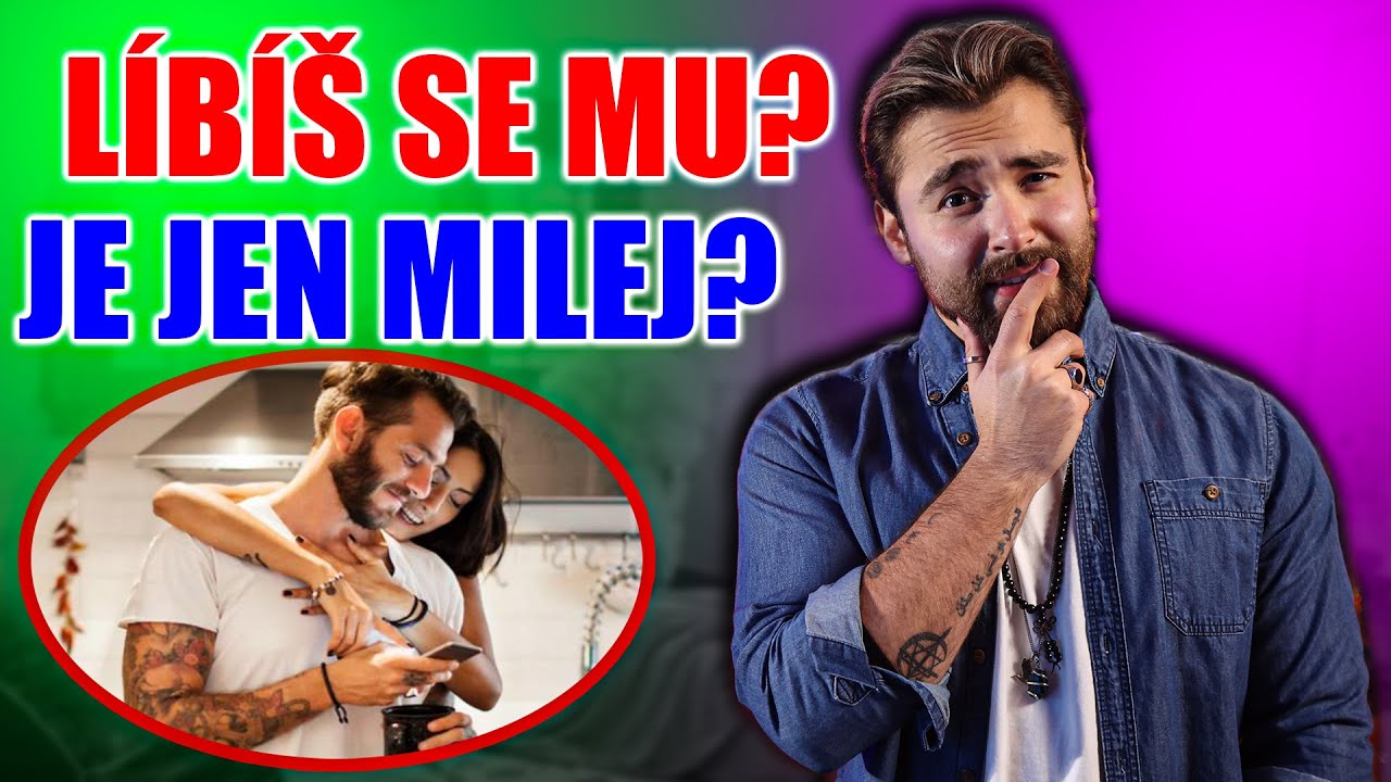 LÍBÍŠ SE MU nebo JE JEN MILÝ? JAK POZNAT, ŽE CHCE NĚCO VÍC?