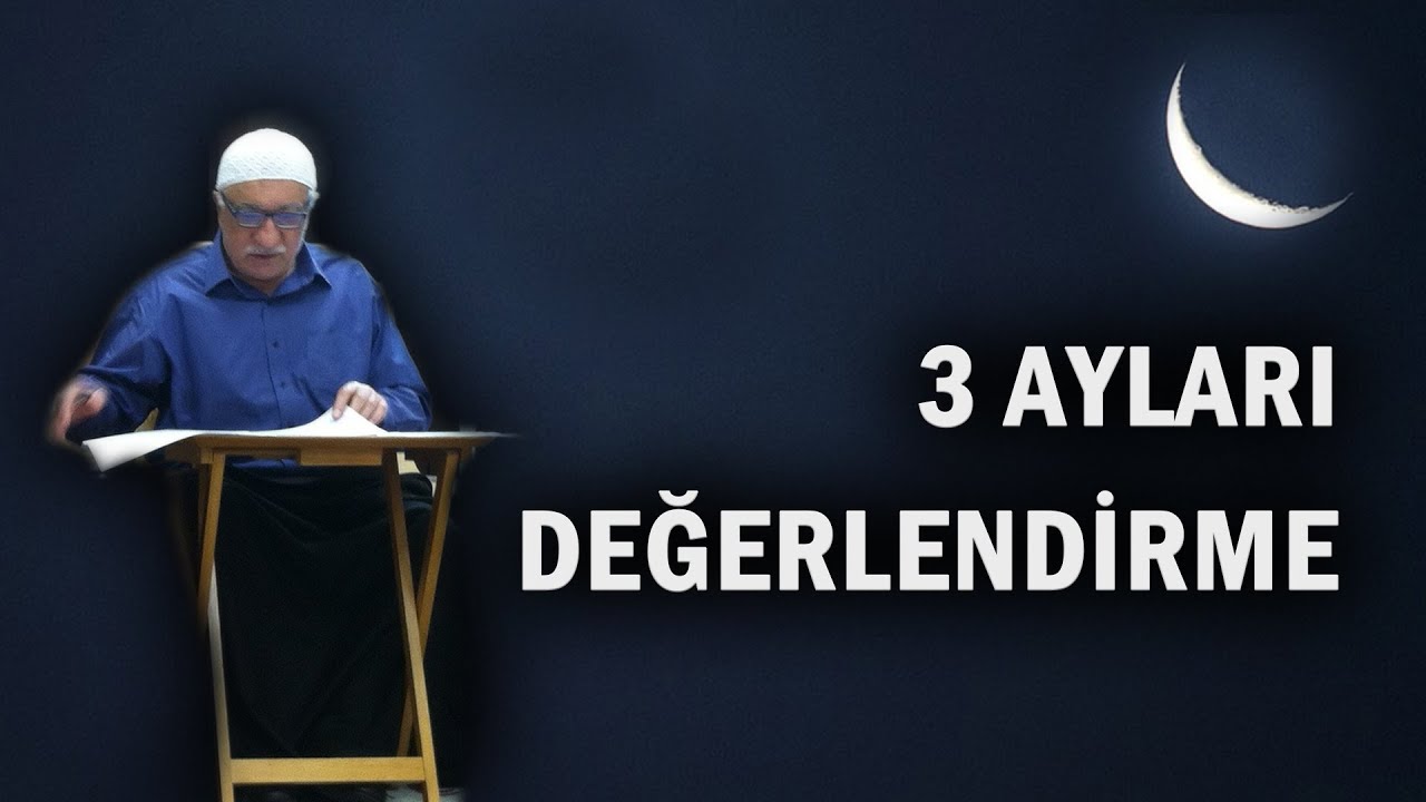 &Uuml;&ccedil; Ayları Nasıl Değerlendirmeli? | M. Fethullah G&uuml;len