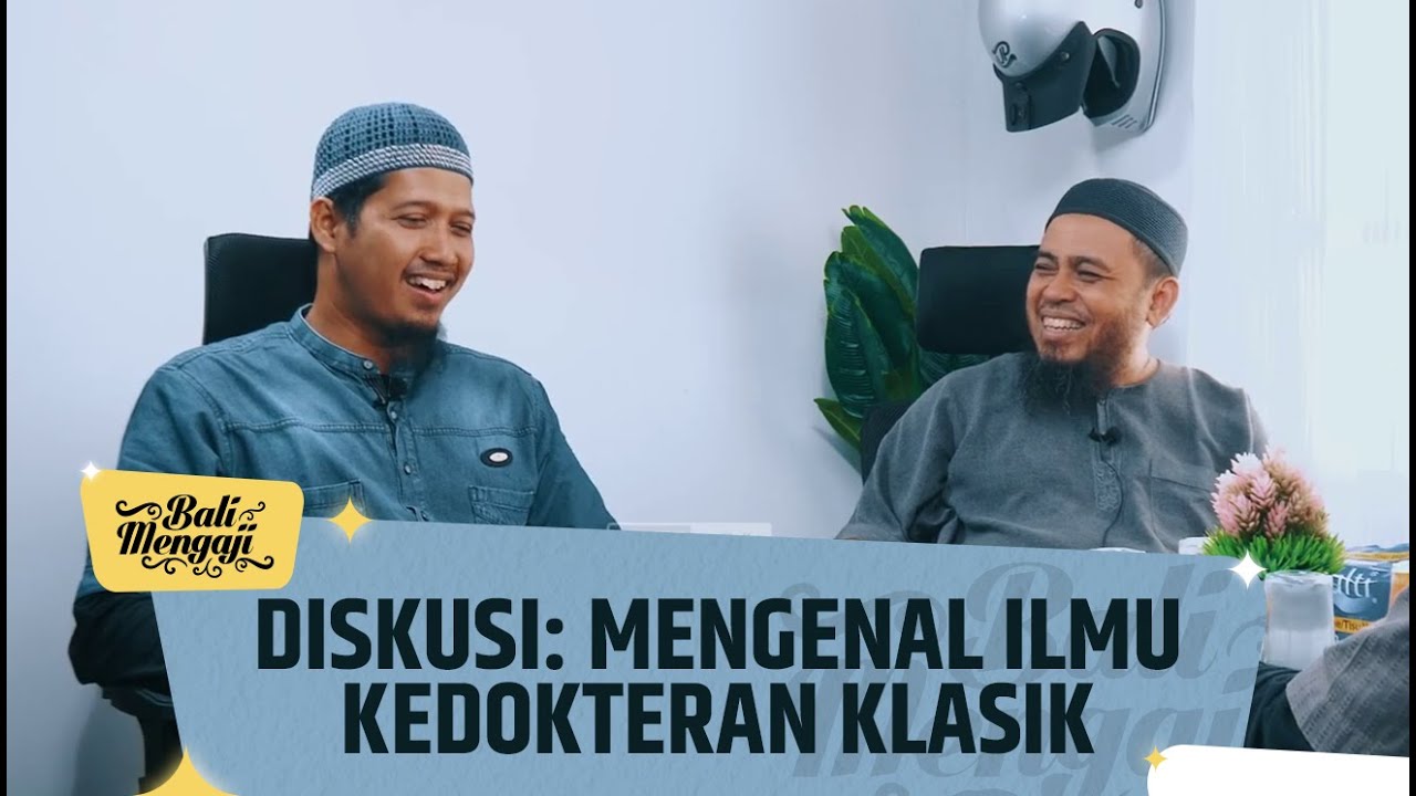 Mengenal Kedokteran Klasik - Ustadz Abdurrahman Dani & Ustadz Dr. Fauzi Basulthana, M.Pd.I