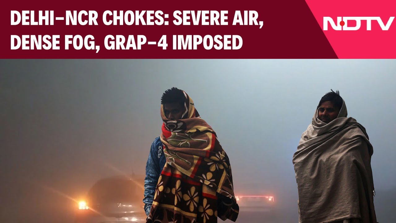Fog Today | Delhi-NCR Chokes: Severe Air, Dense Fog, GRAP-4 Imposed