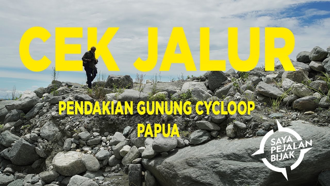 CEK JALUR PENDAKIAN GUNUNG CYCLOOP PAPUA