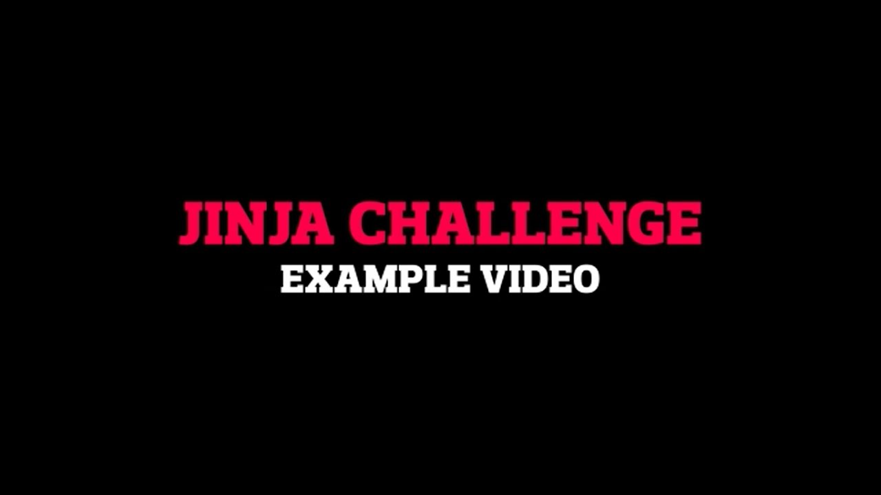 JINJA Challenge Example video