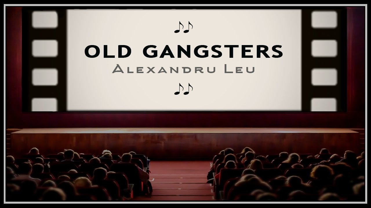 Alexandru Leu - &ldquo;Old Gangsters&rdquo; (crime movie soundtrack)