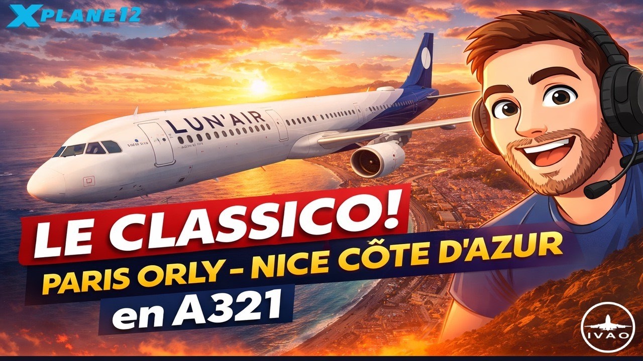 LE CLASSICO ! PARIS ORLY - NICE CÔTE D'AZUR en A321 ✈️ X-Plane 12