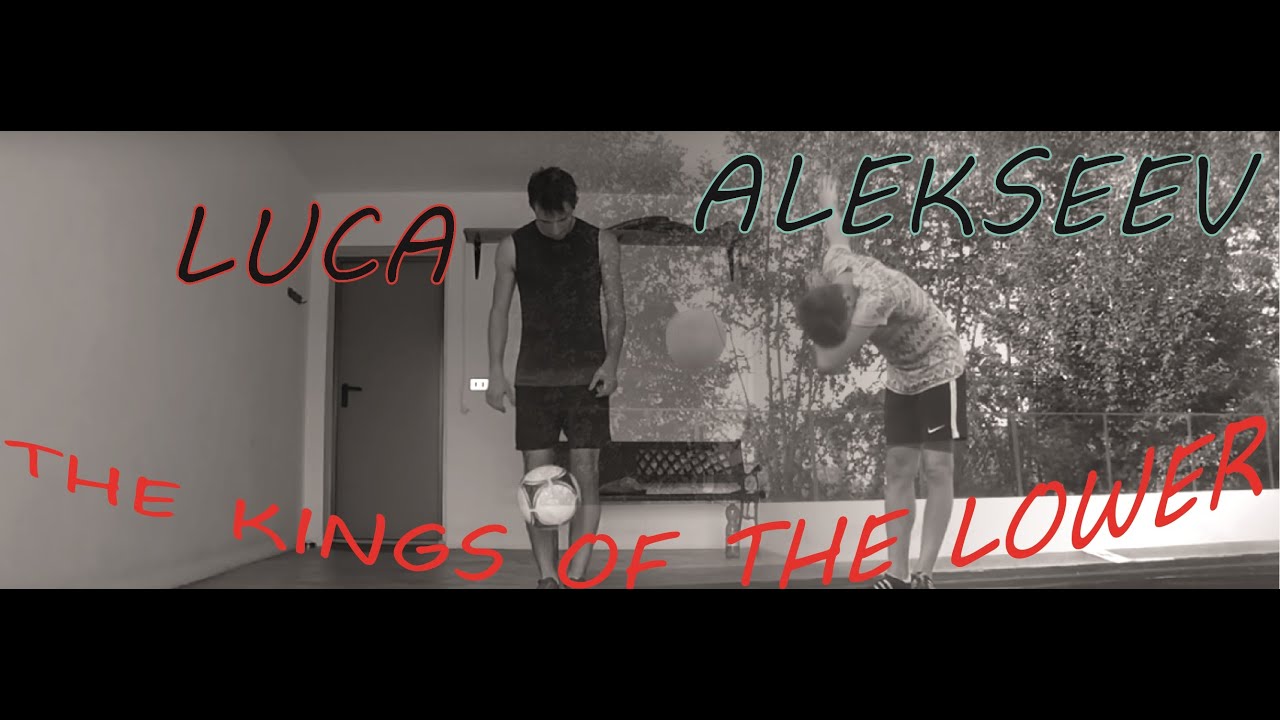 Luca and Alekseev ll THE KINGS OF THE LOWER (COMPILATION).