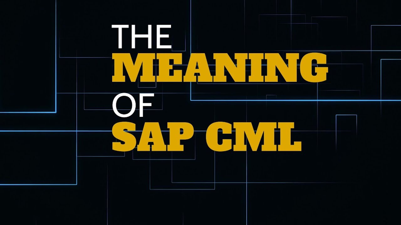 The Meaning of SAP CML