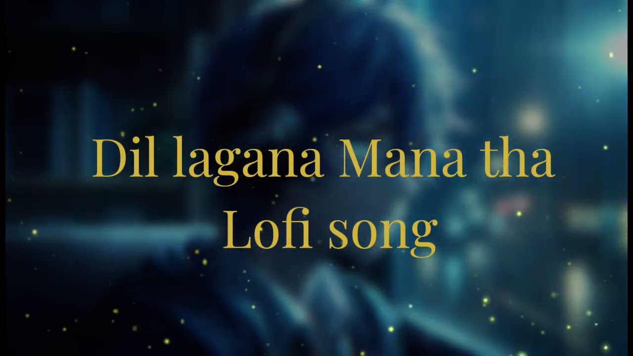 Dil lagana Mana tha (Official MV) lofi song# long video viral#