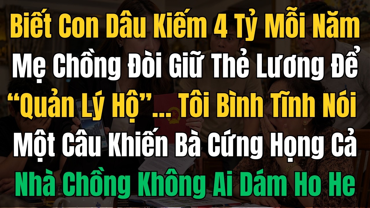 Mẹ chồng đòi giữ thẻ lương con dâu kiếm 4 tỷ/năm – Cả nhà chết lặng khi biết sự thật căn nhà