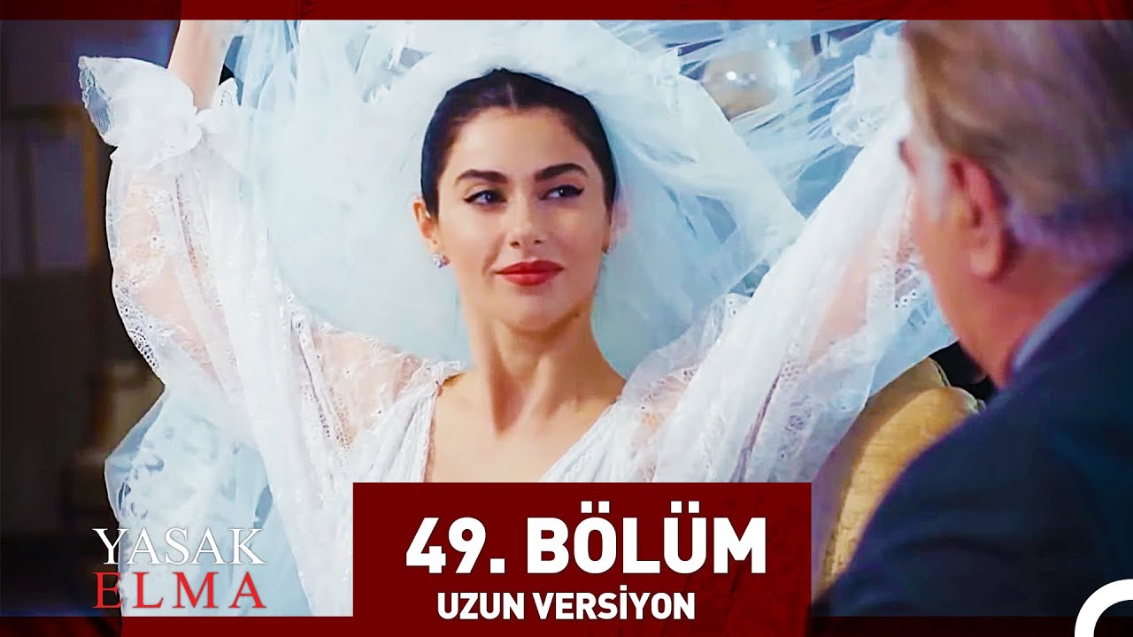 Yasak Elma 49. B&ouml;l&uuml;m (Uzun Versiyon)