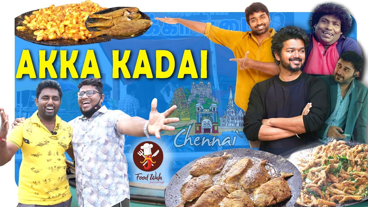 Akka Kadai - ft. Pakoda Boyz - Chennai Food - Food Wala