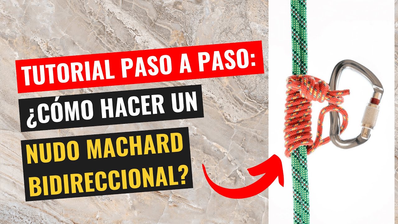 Tutorial Paso a Paso: &iquest;C&oacute;mo Hacer un Nudo Machard Bidireccional?