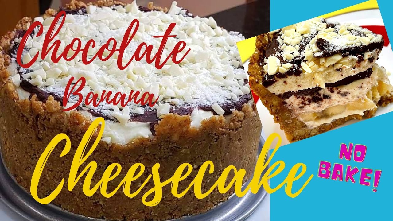 No Bake Chocolate Banana Cheesecake