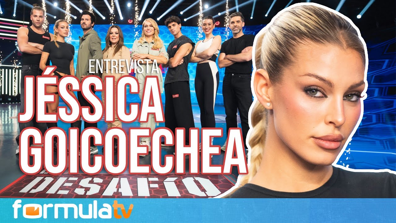 Jessica Goicoechea (EL DESAFÍO): Empezar en televisión, piques com el jurado y ser competitiva