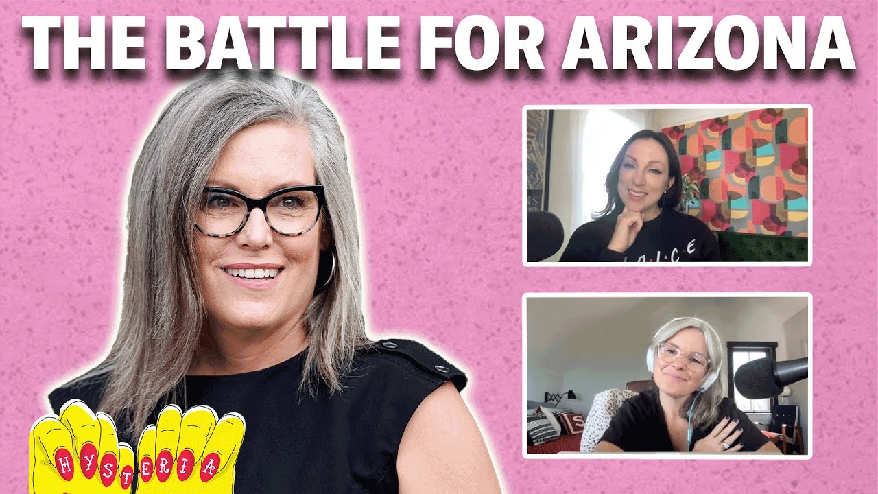 Katie Hobbs vs. Kari Lake: The State of Abortion Access in Arizona | Hysteria Podcast