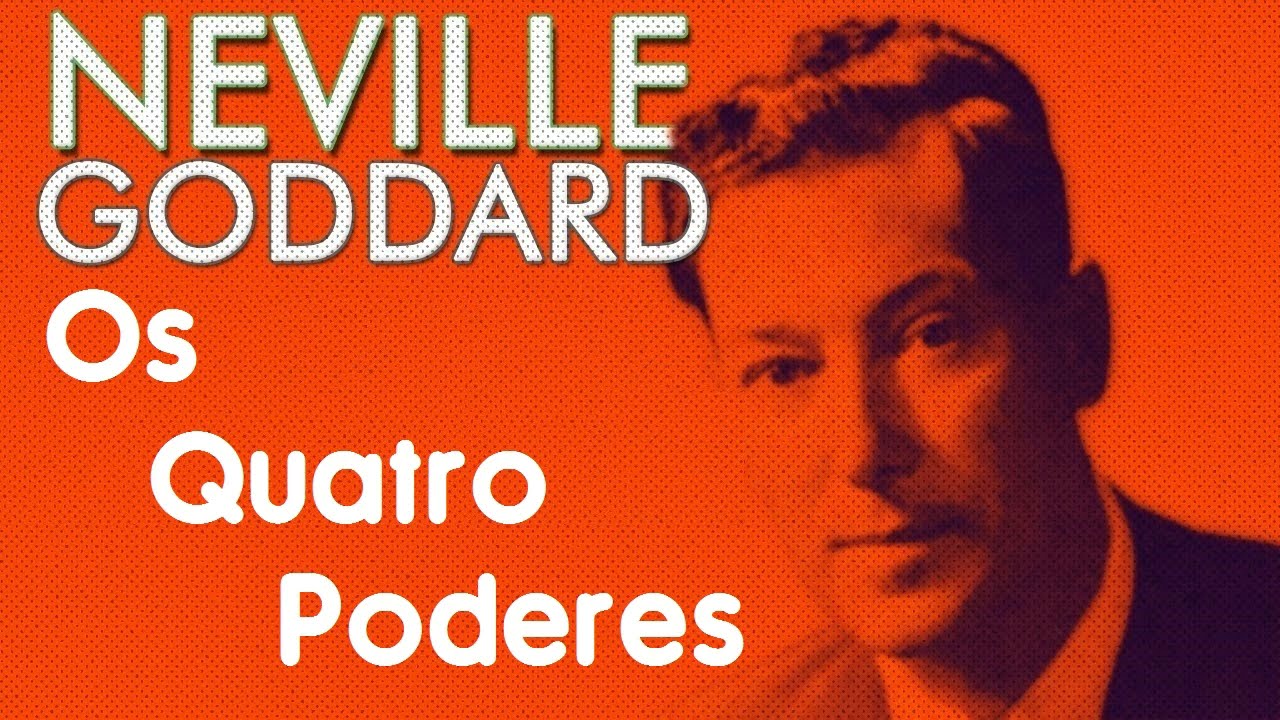 Os Quatro Poderes - Neville Goddard