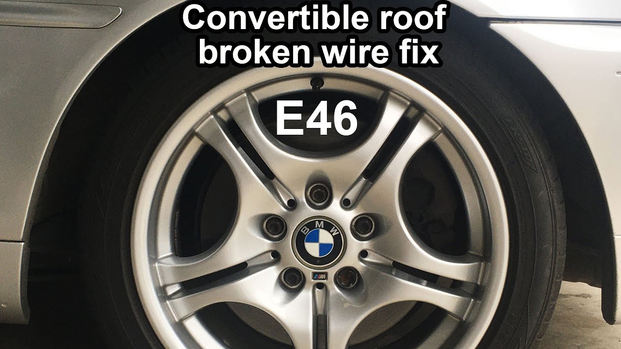 E46 Convertible roof broken wire fix