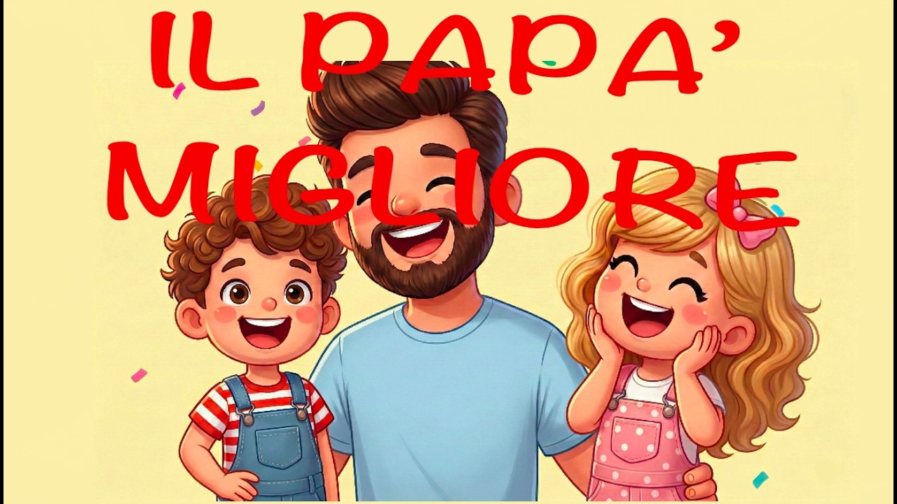 IL PAPA' MIGLIORE- canzone festa del papà- 19 marzo-