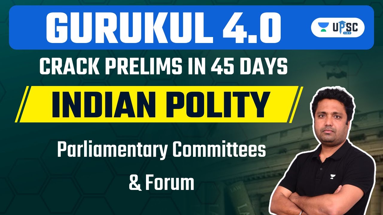 Parliamentary Committees and Forum | Indian Polity | UPSC 2023 | Gurukul
