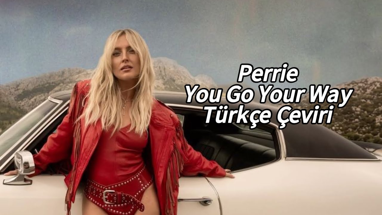 Perrie・You Go Your Way・(Türkçe Çeviri~Klipli)