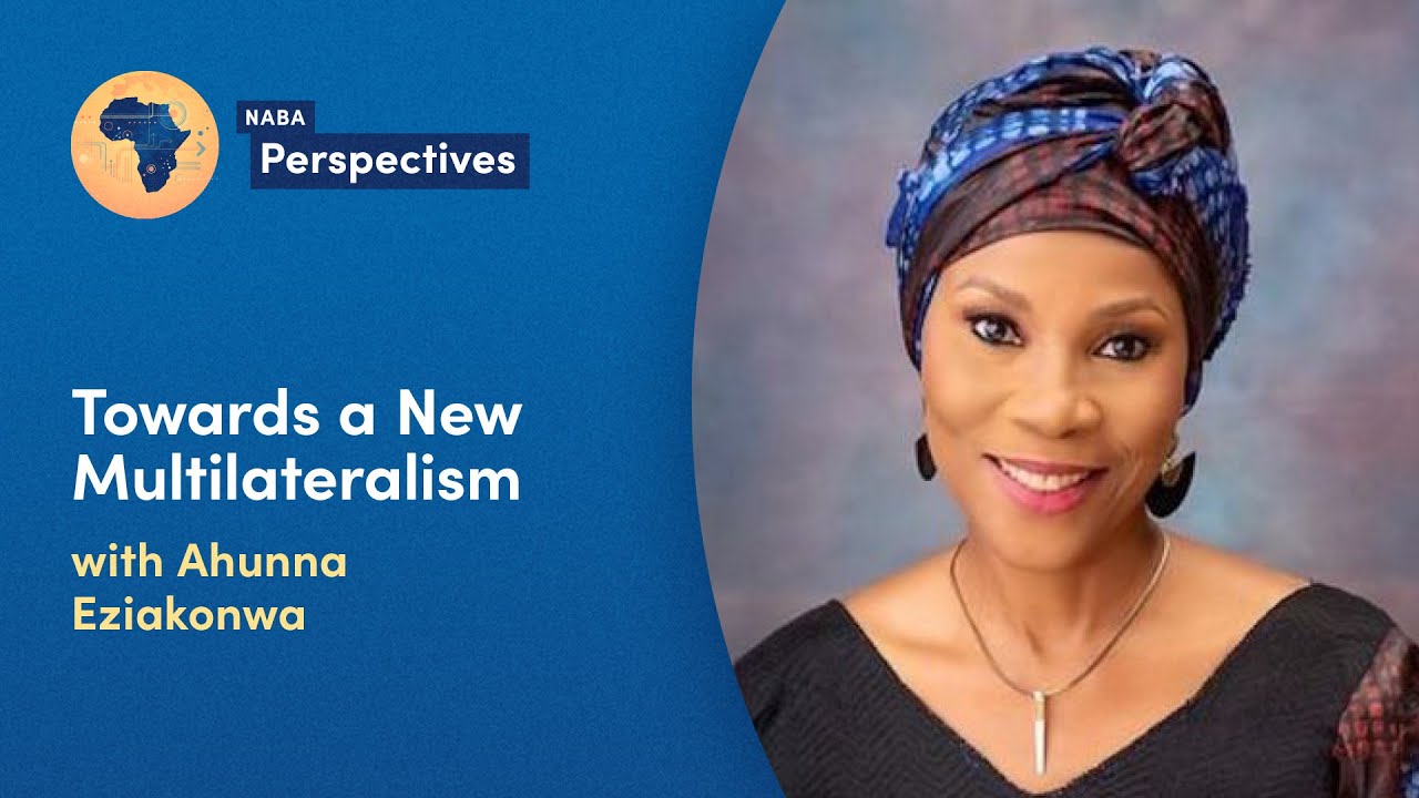 Towards a New Multilateralism: A conversation with Ahunna Eziakonwa