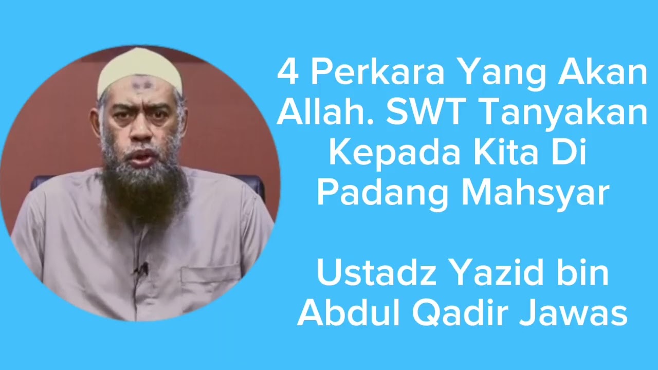 4 Perkara Yang Akan Ditanyakan Oleh Allah. SWT Di Padang Mahsyar Ustadz Yazid bin Abdul Qadir Jawas