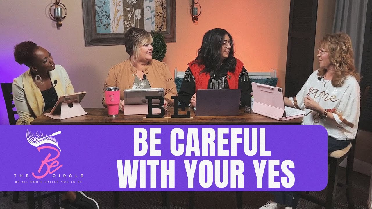 Be Careful With Your Yes | The Be Circle #80