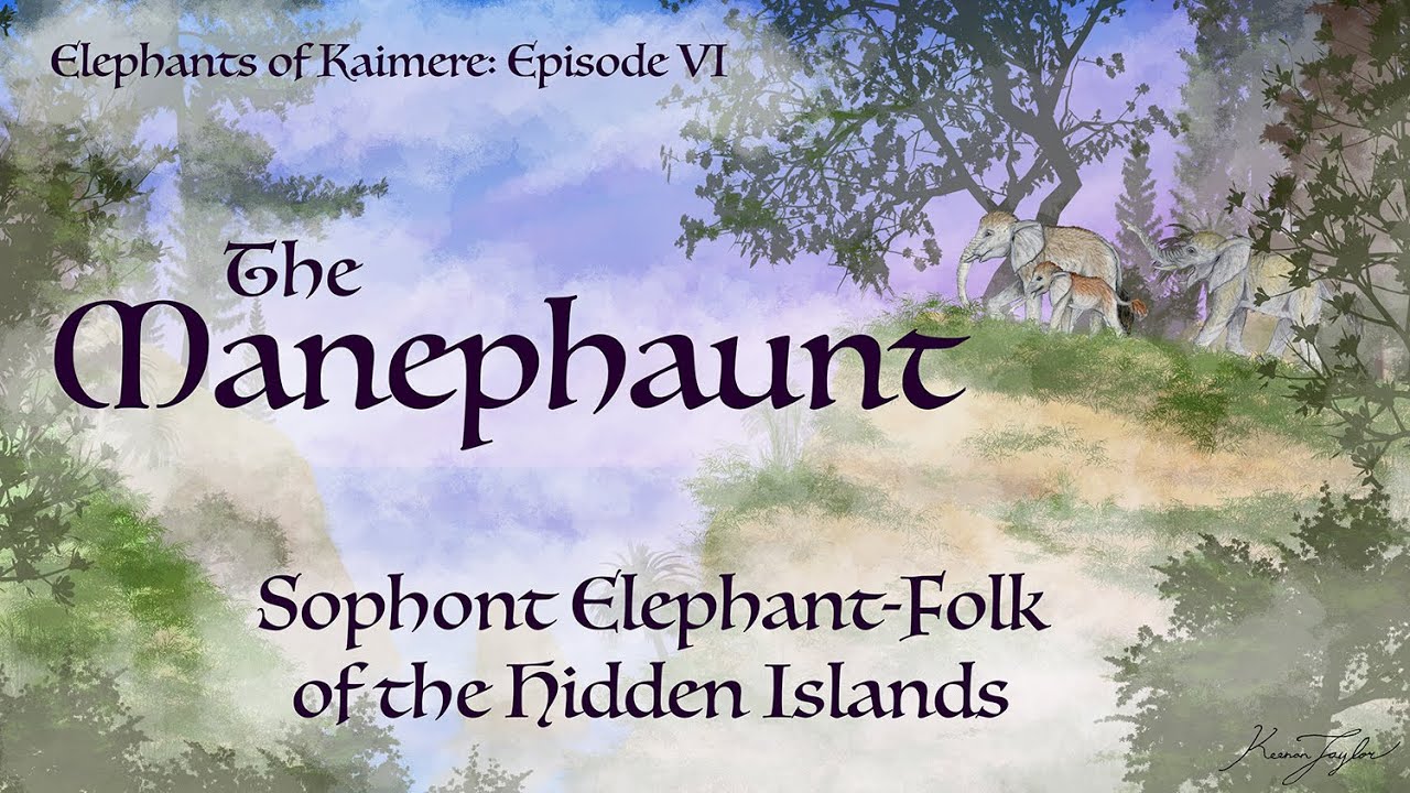 Elephants of Kaimere Episode VI: The Manephaunt, Sophist Elephant-Folk of the Hidden Islands