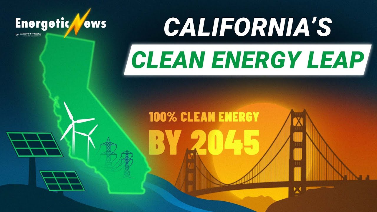 California Announces Ambitious Plan to Achieve 100% Clean Energy by 2045 | Certrec Energetic News