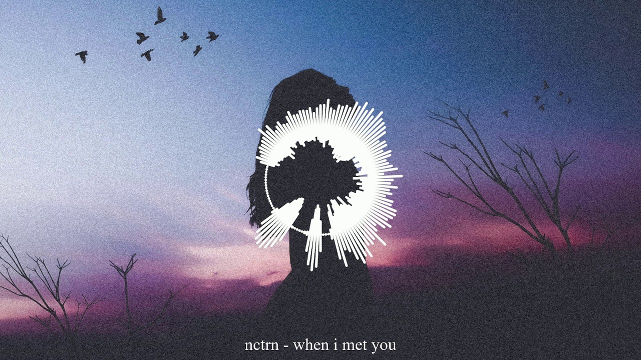 nctrn - when i met you