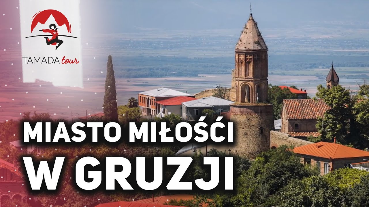 SIGHNAGHI - gruzińskie miasto miłości