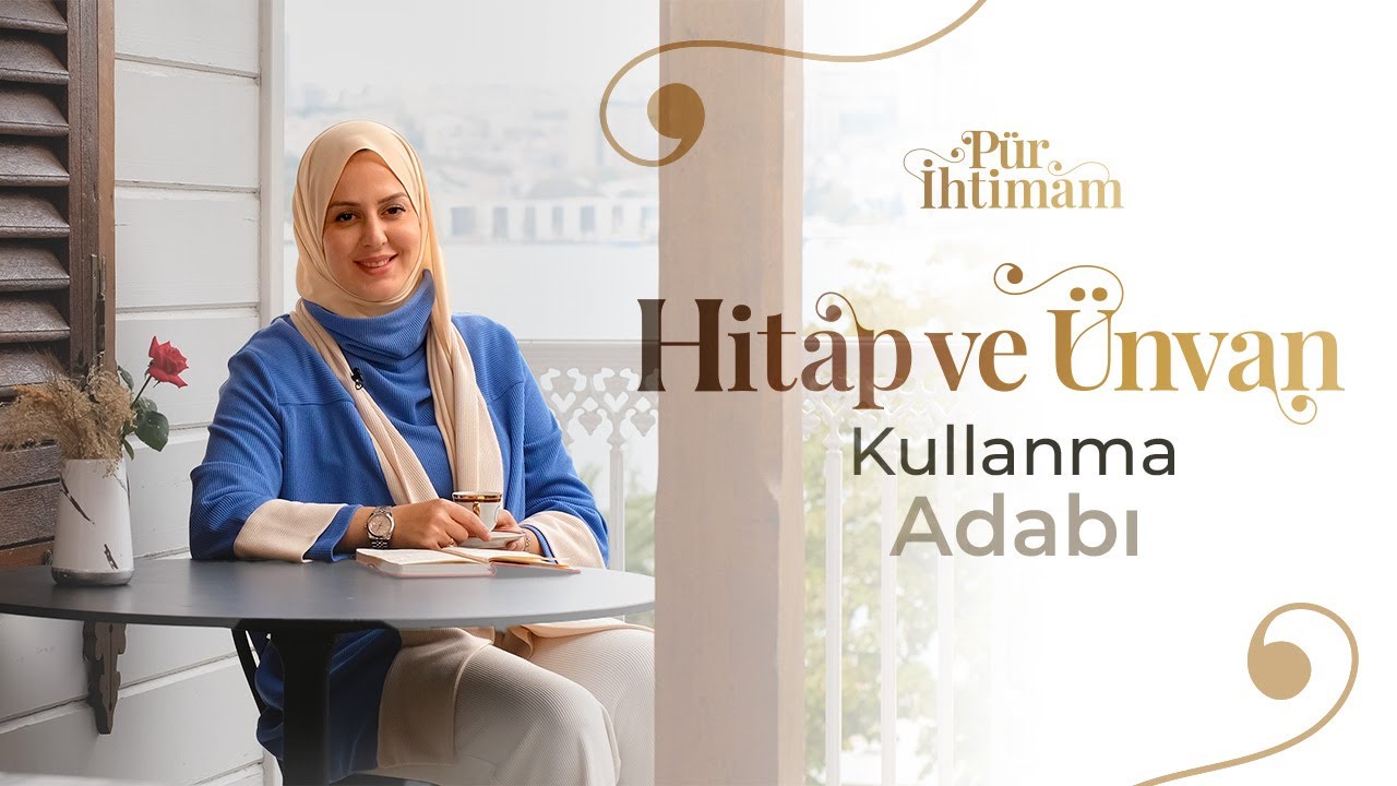 Nezaketin Dili: Doğru Hitap, Doğru İletişim | Nilhan Sultan ile Pür İhtimam
