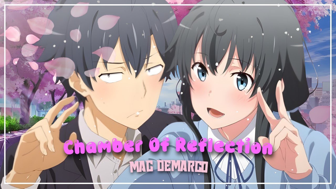 Oregairu ⚔️ | Chamber Of Reflection [Edit/AMV]