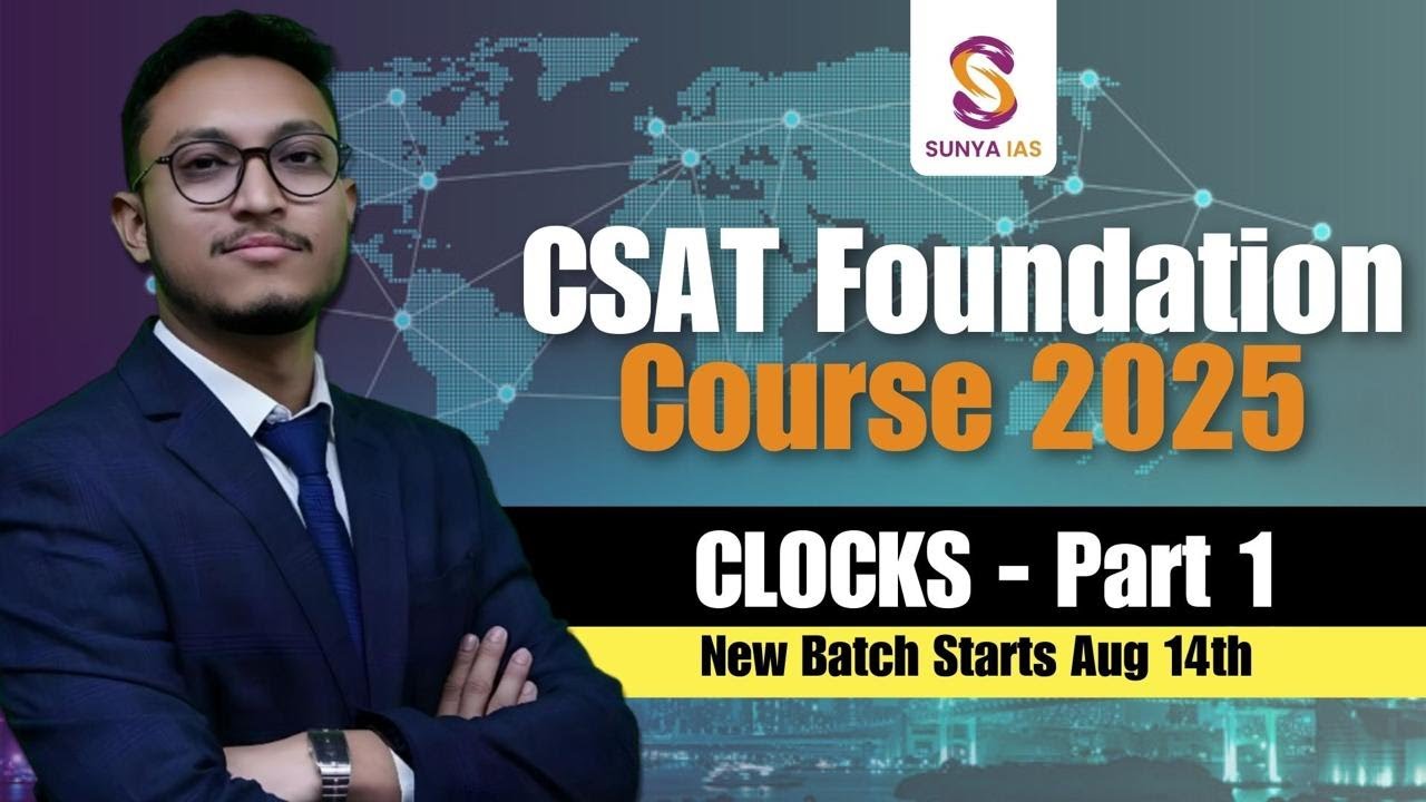 CLOCKS - Part 1 | CSAT Foundation Course 2025 | Batch Starts Aug 14th | UPSC CSE | Sunya IAS