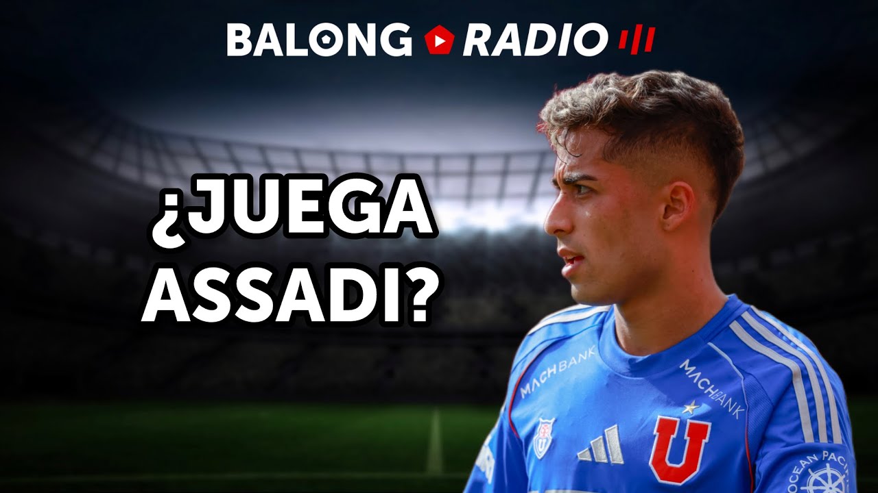 Lucas Assadi llegaría al SUPERCLÁSICO / Huachipato juega en Libertadores - ep.738 #BalongRadio