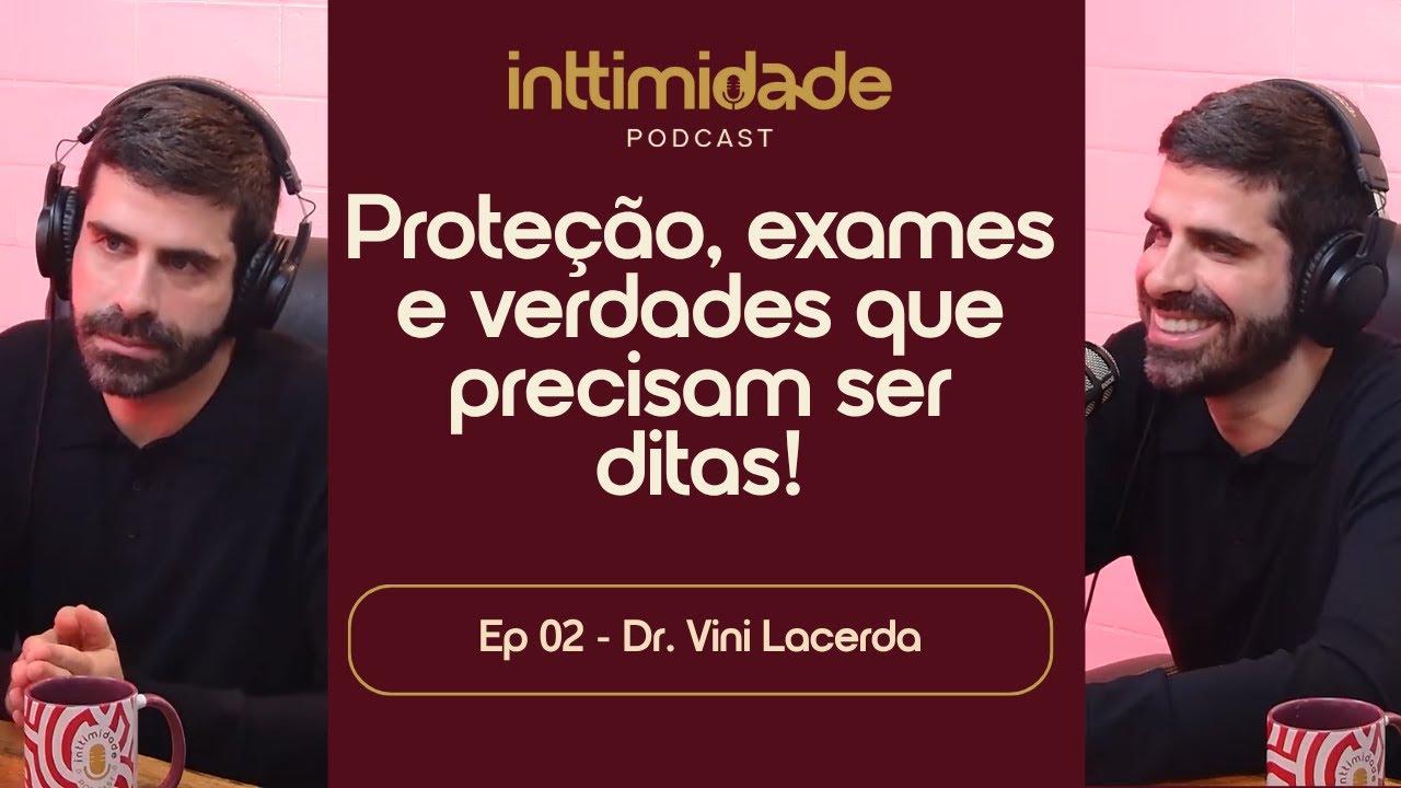 Ep 02 - PrEP | ISTs | HIV | - Dr. Vini Lacerda - Inttimidade Podcast