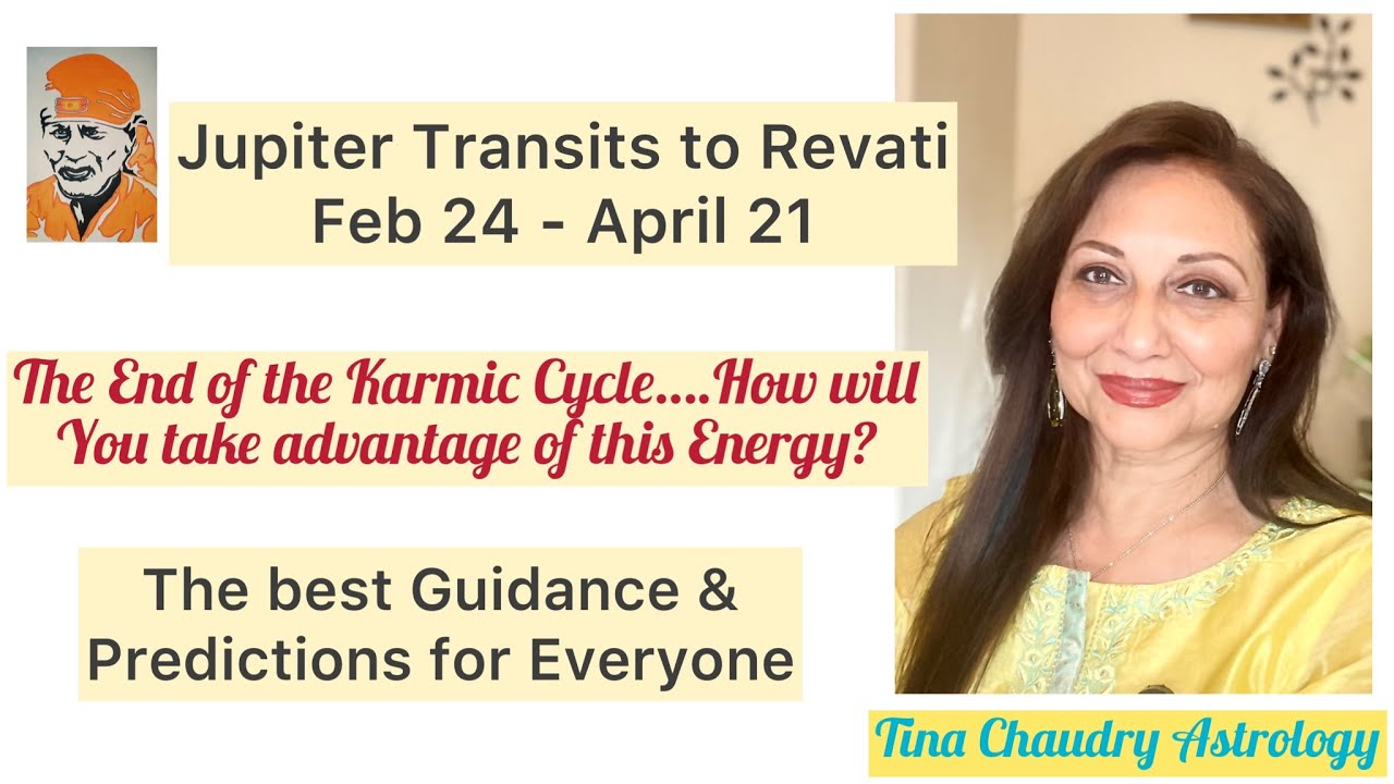 Jupiter in Nakshatra Revati Feb 24-April 21/Predictions & Guidance for Everyone