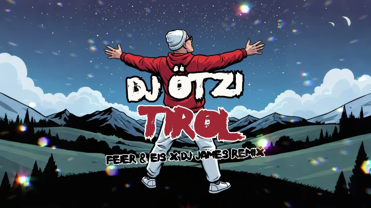 DJ Ötzi - Tirol (FEIER & EIS x DJ James Remix)