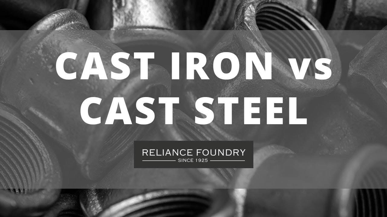 Cast Iron vs Cast Steel