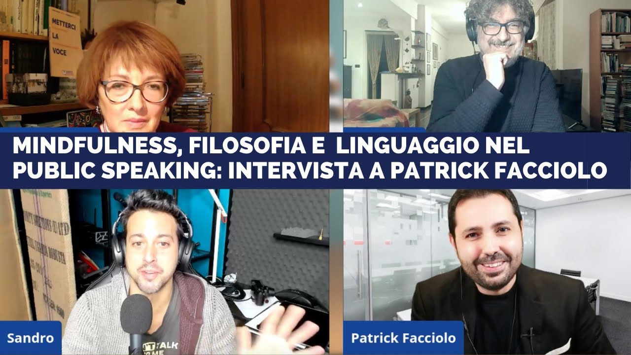 Mindfulness, filosofia e linguaggio nel Public Speaking: intervista a Patrick Facciolo
