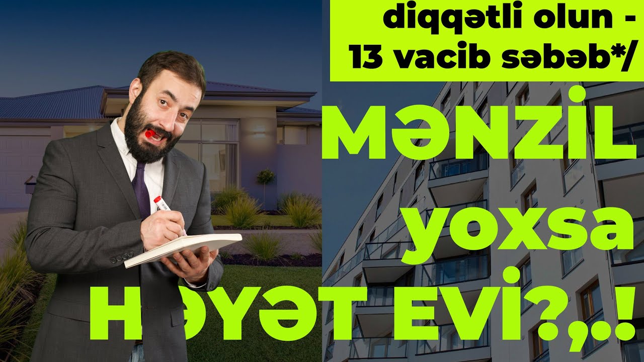 Həyət evi yaxud mənzil! Hansını və nəyə görə seçməli?!