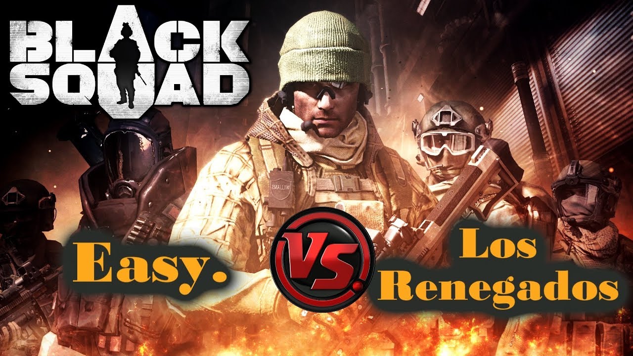 [Black Squad] - Easy. vs LosRenegados